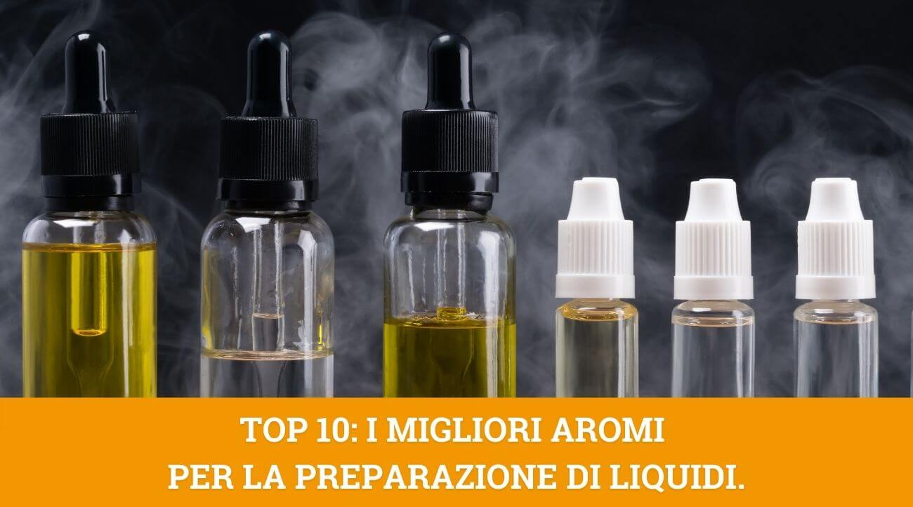 top 10 aromi sigaretta elettronica